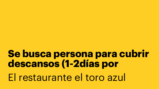 Se busca persona para cubrir descansos (1-2días por semana)