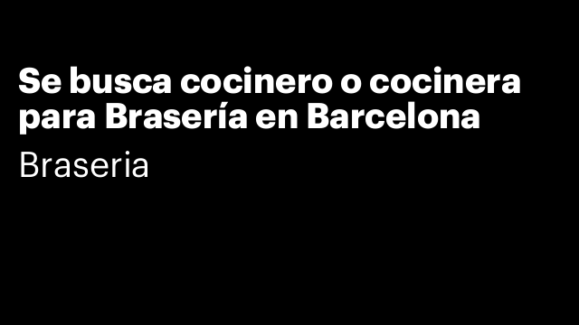 Se busca cocinero o cocinera para Brasería en Barcelona