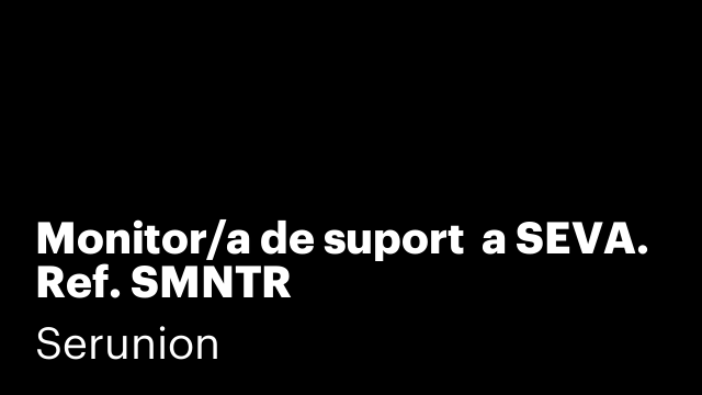 Monitor/a de suport  a SEVA. Ref. SMNTR
