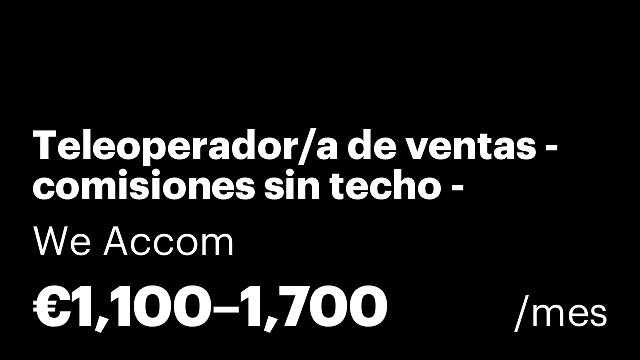 Teleoperador/a de ventas - comisiones sin techo - contrato indefinido