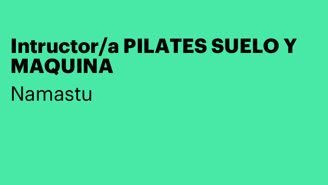 Intructor/a PILATES SUELO Y MAQUINA