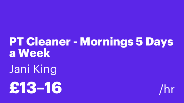 PT Cleaner - Mornings 5 Days a Week