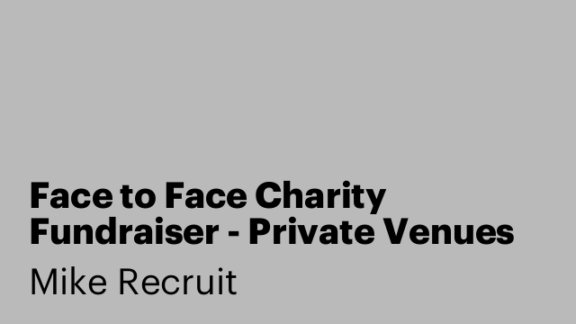 Face to Face Charity Fundraiser - Private Venues