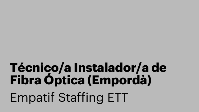 Técnico/a Instalador/a de Fibra Óptica (Empordà)