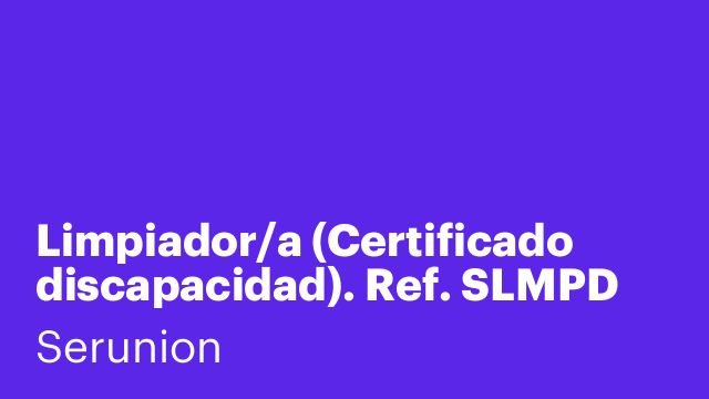 Limpiador/a (Certificado discapacidad). Ref. SLMPD