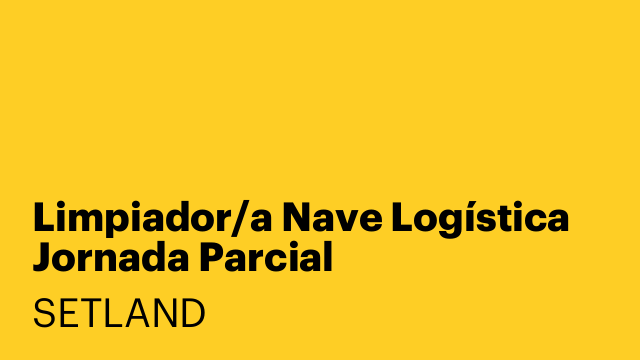 Limpiador/a Nave Logística Jornada Parcial