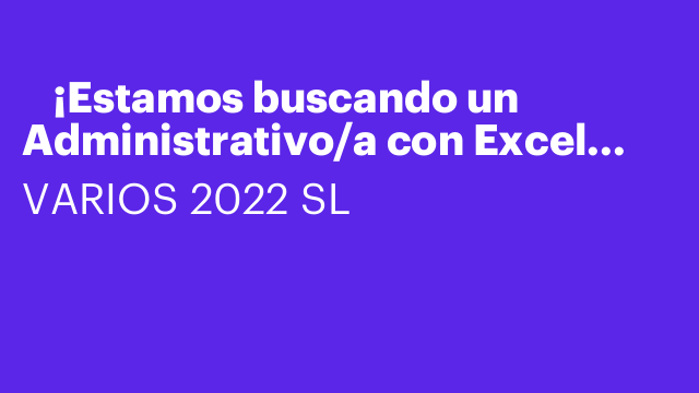 📢 ¡Estamos buscando un Administrativo/a con Excel avanzado!