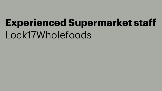 Experienced Supermarket staff