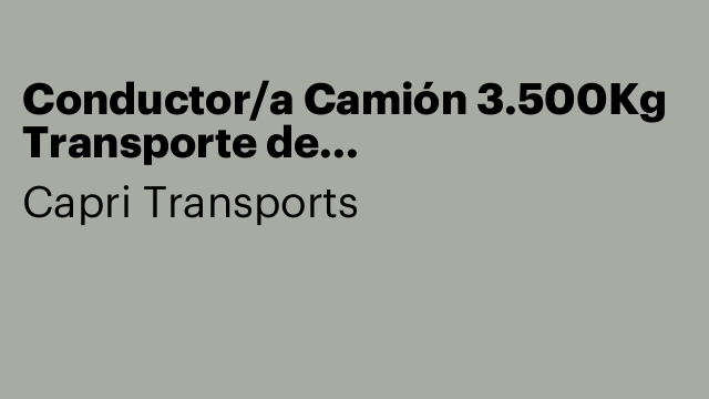 Conductor/a Camión 3.500Kg Transporte de electrodomésticos