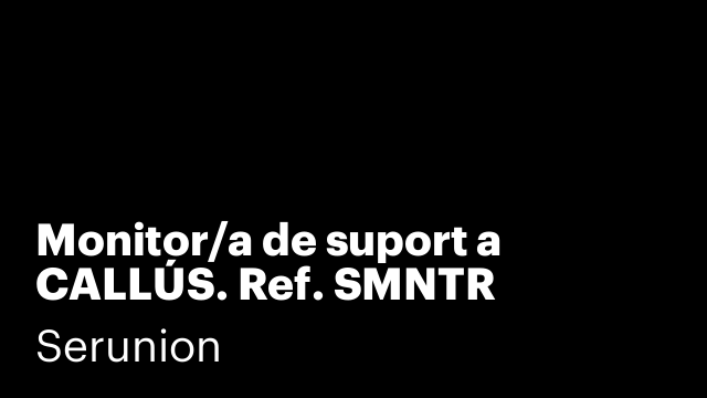 Monitor/a de suport a CALLÚS. Ref. SMNTR
