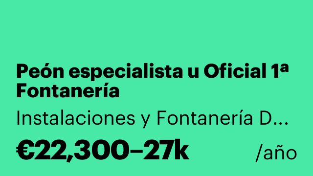 Peón especialista u Oficial 1ª Fontanería