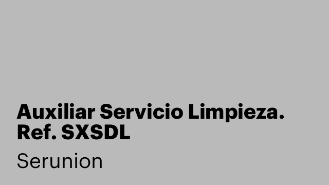 Auxiliar Servicio Limpieza. Ref. SXSDL
