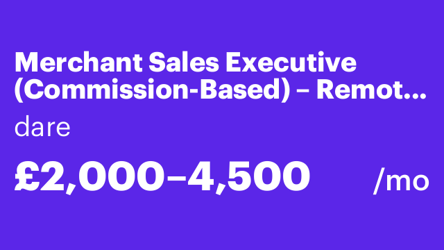 Merchant Sales Executive (Commission-Based) – Remote / UK
