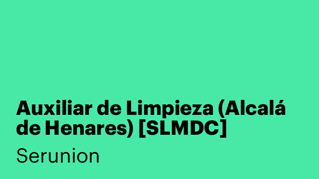 Auxiliar de Limpieza (Alcalá de Henares) [SLMDC]