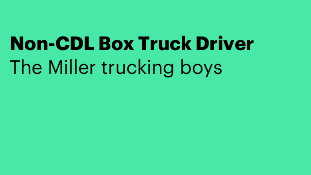 Non-CDL Box Truck Driver