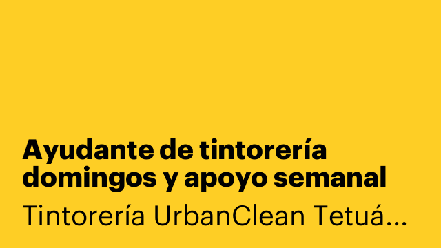 Ayudante de tintorería domingos y apoyo semanal