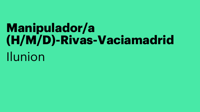 Manipulador/a (H/M/D)-Rivas-Vaciamadrid