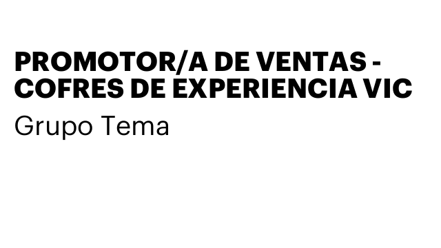 PROMOTOR/A DE VENTAS - COFRES DE EXPERIENCIA VIC