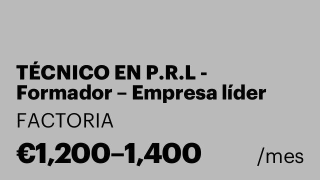 TÉCNICO EN P.R.L - Formador – Empresa líder sector industrial
