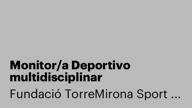 Monitor/a Deportivo multidisciplinar disponibilidad TARDES