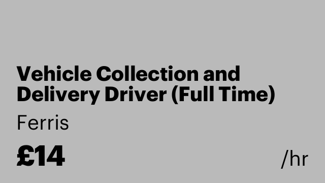 Vehicle Collection and Delivery Driver (Full Time)