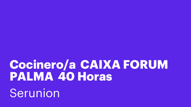 Cocinero/a  CAIXA FORUM PALMA  40 Horas