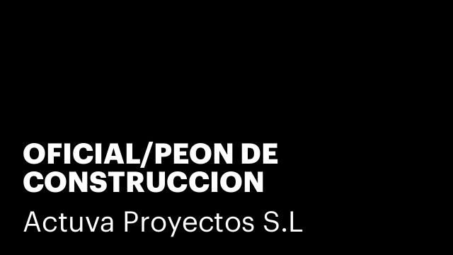 OFICIAL/PEON DE CONSTRUCCION