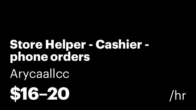 Store Helper - Cashier - phone orders