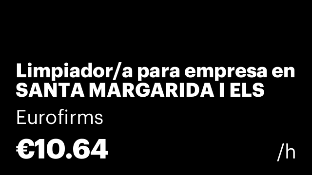 Limpiador/a para empresa en SANTA MARGARIDA I ELS MONJOS