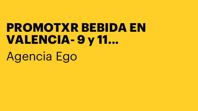 PROMOTXR BEBIDA EN VALENCIA- 9 y 11 AGOSTO-80€ TOT