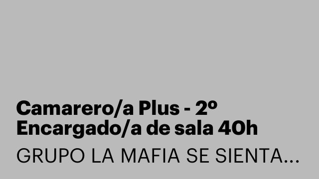 Camarero/a Plus - 2º Encargado/a de sala 40h [LNFTX]