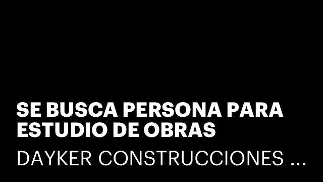 SE BUSCA PERSONA PARA ESTUDIO DE OBRAS