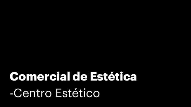 Comercial de Estética