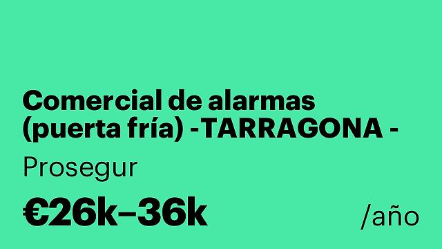Comercial de alarmas (puerta fría) -TARRAGONA - Indefinido - Fijo + altas comisiones - Vehículo + gasolina