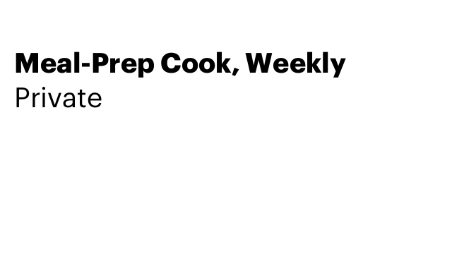 Meal-Prep Cook, Weekly