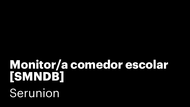 Monitor/a comedor escolar [SMNDB]