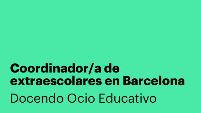 Coordinador/a de extraescolares en Barcelona y alrededores