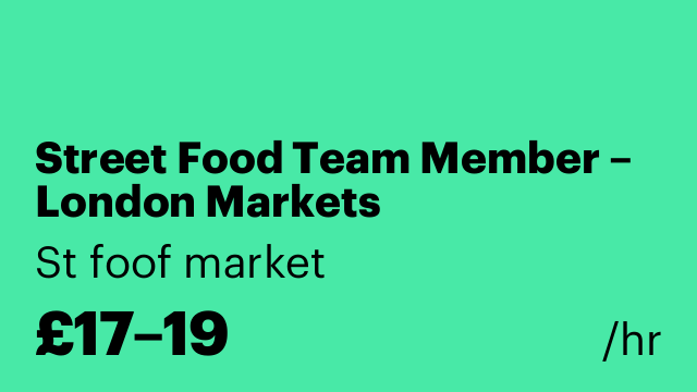 Street Food Team Member – London Markets