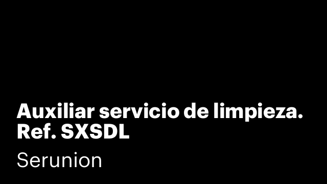 Auxiliar servicio de limpieza. Ref. SXSDL