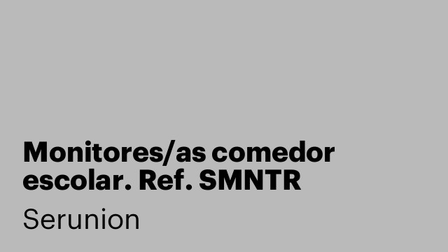 Monitores/as comedor escolar. Ref. SMNTR