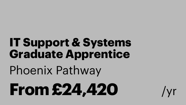 IT Support & Systems Graduate Apprentice