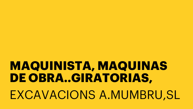 MAQUINISTA, MAQUINAS DE OBRA..GIRATORIAS, EXCAVADORAS ETC