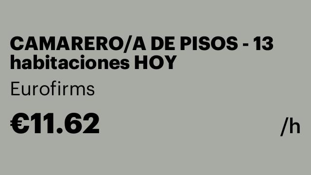 CAMARERO/A DE PISOS - 13 habitaciones HOY