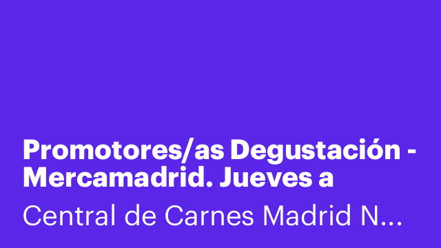 Promotores/as Degustación - Mercamadrid. Jueves a Sábado