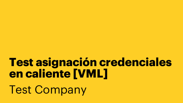 Test asignación credenciales en caliente [VML]