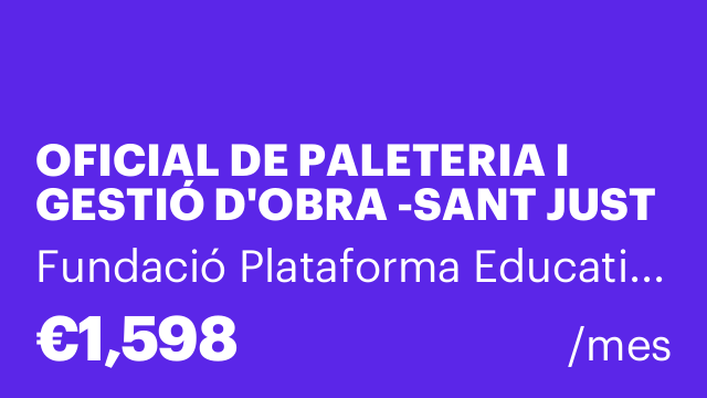 OFICIAL DE PALETERIA I GESTIÓ D'OBRA -SANT JUST DESVERN- EINA ACTIVA