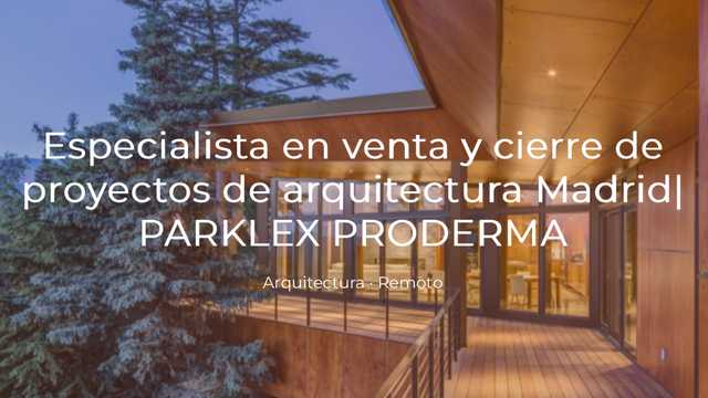 Especialista en venta y cierre de proyectos de arquitectura