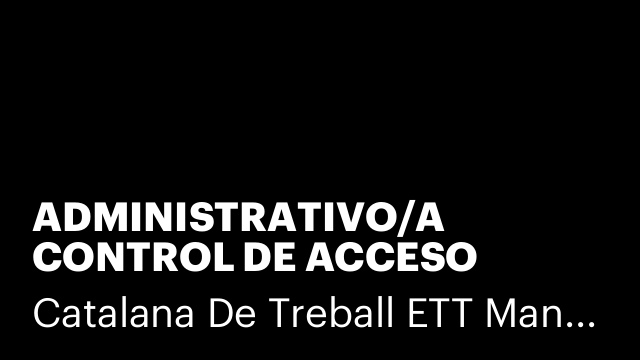 ADMINISTRATIVO/A CONTROL DE ACCESO