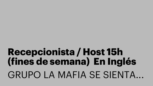Recepcionista / Host 15h (fines de semana)  En Inglés [LYSFDSM]