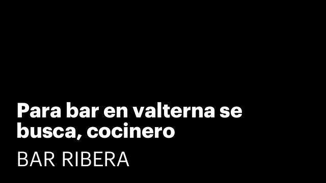 Para bar en valterna se busca, cocinero